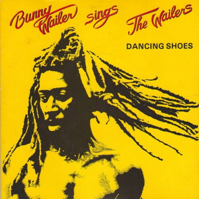 BUNNY WAILER - Bunny Wailer Sings The Wailers: Dancing Shoes