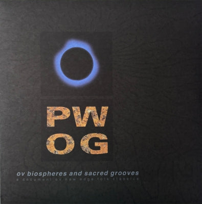 PSYCHICK WARRIORS OV GAIA - Ov Biospheres And Sacred Grooves: A Document Ov New Edge Folk Classics