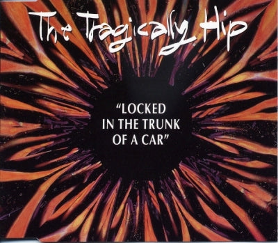 THE TRAGICALLY HIP - Locked In The Trunk Of A Car