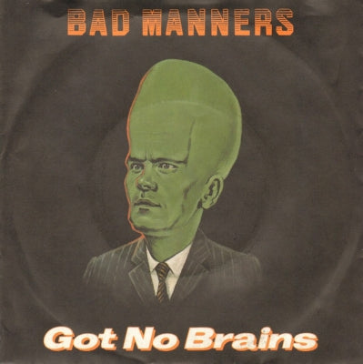 BAD MANNERS - Got No Brains