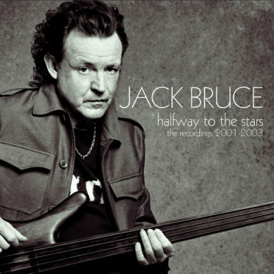 JACK BRUCE - Halfway To The Stars (The Recordings 2001-2003)