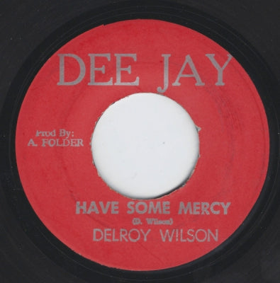 DELROY WILSON / THE OBSERVERS - Have Some Mercy / Differnt Fashion