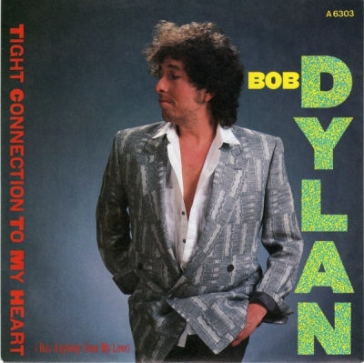 BOB DYLAN - Tight Connection To My Heart (Has Anybody Seen My Love) / We Better Talk This Over