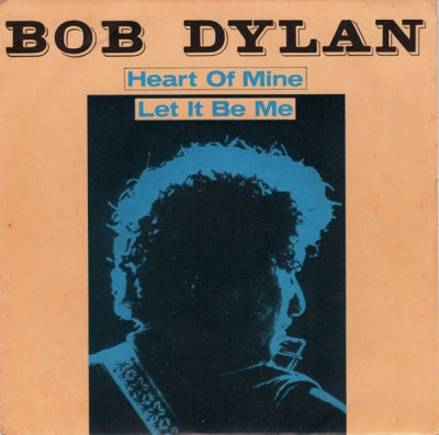 BOB DYLAN - Heart Of Mine / Let It Be Me