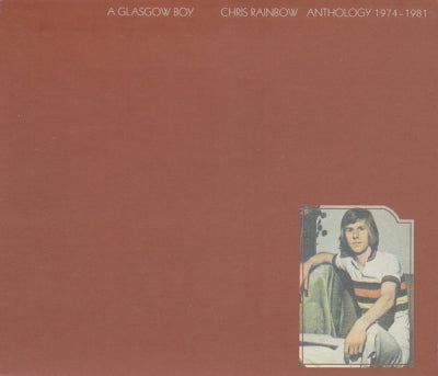 CHRIS RAINBOW - A Glasgow Boy (Anthology 1974-1981)