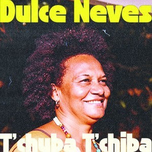 DULCE NEVES - T’chuba T’chiba / Nubdade Da Terra