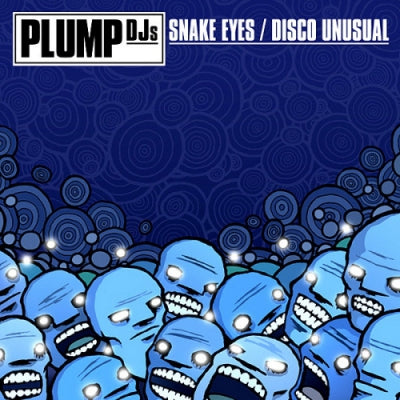 PLUMP DJS - Snake Eyes / Disco Unusual