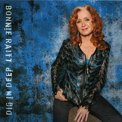 BONNIE RAITT - Dig In Deep