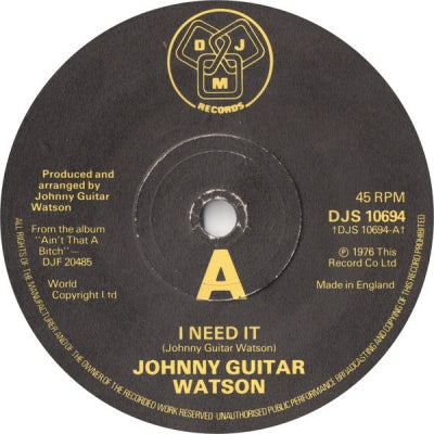 JOHNNY GUITAR WATSON - I Need It / Since I Met You Baby