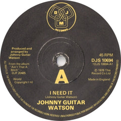 JOHNNY GUITAR WATSON - I Need It / Since I Met You Baby