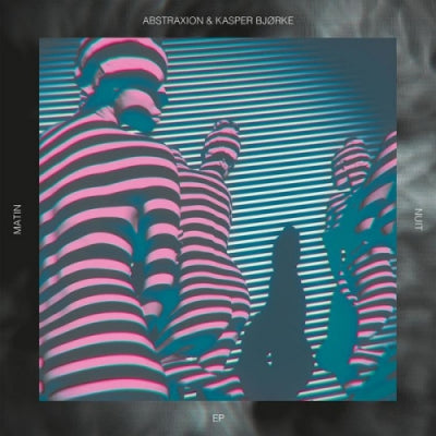 ABSTRAXION & KASPER BJøRKE - Matin Nuit EP