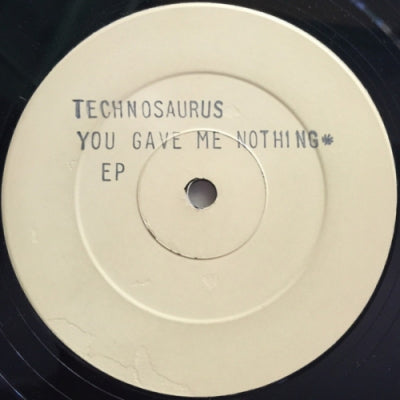 TECHNOSAURUS - You Gave Me Nothing EP