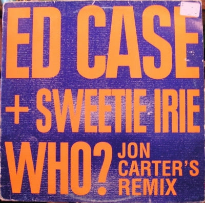 ED CASE & SWEETIE IRIE - Who?