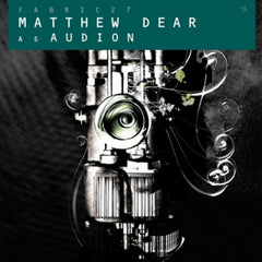 MATTHEW DEAR - Fabric 27: Audion