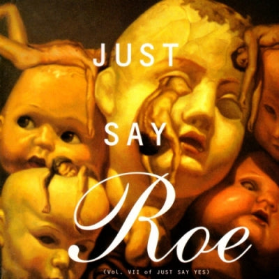 VARIOUS - Just Say Roe (Vol. VII Of Just Say Yes)