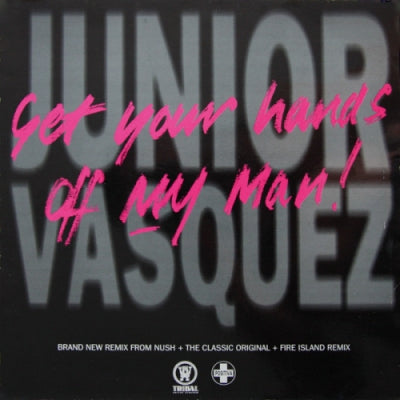 JUNIOR VASQUEZ - Get Your Hands Off My Man!