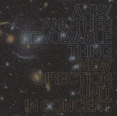 NEW DIRECTION UNIT - Axis/Another Revolvable Thing New Direction Unit In Concert