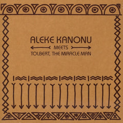 ALEKE KANONU MEETS TOLBERT & THE MIRACLE MAN - Happiness / Nwanne, Nwanne, Nwanne