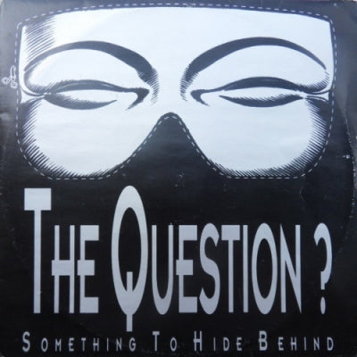THE QUESTION? - Something To Hide Behind