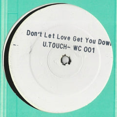 U TOUCH - Don't Let Love Get You Down