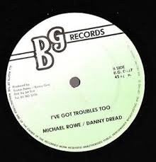 MICHAEL ROWE / DANNY DREAD / SUGAR MINOTT - I've Got Troubles Too / Love Machine