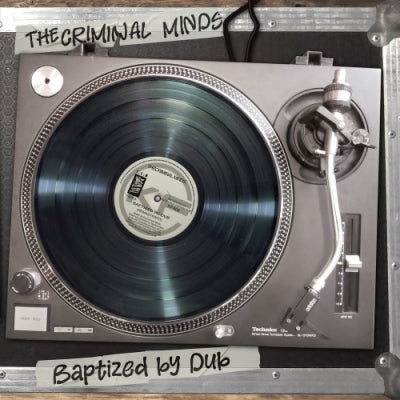 THE CRIMINAL MINDS - Baptised By Dub / Virtual Reality