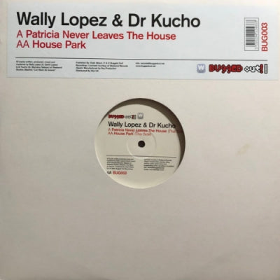 WALLY LOPEZ & DR KUCHO - Patricia Never Leaves The House
