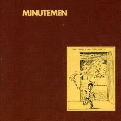 MINUTEMEN - What Makes A Man Start Fires?