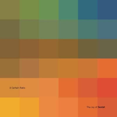 A CERTAIN RATIO - The Joy Of Sextet