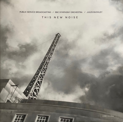 PUBLIC SERVICE BROADCASTING, BBC SYMPHONY ORCHESTRA, JULES BUCKLEY - This New Noise