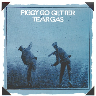 TEAR GAS - Piggy Go Getter