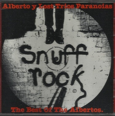 ALBERTO Y LOST TRIOS PARANOIAS - The Best Of The Albertos - Snuff Rock