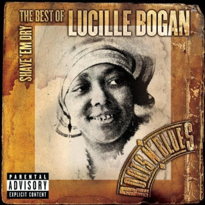 LUCILLE BOGAN - Shave 'Em Dry: The Best Of Lucille Bogan
