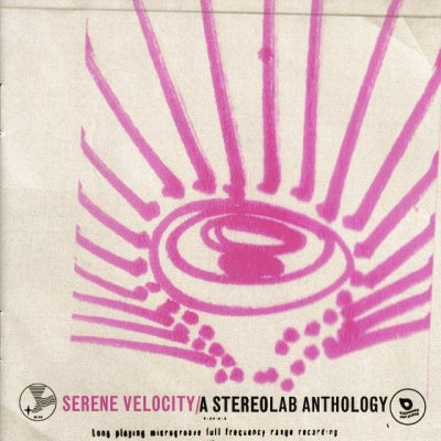 STEREOLAB - Serene Velocity / A Stereolab Anthology