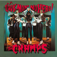 THE CRAMPS - Look Mom No Head!