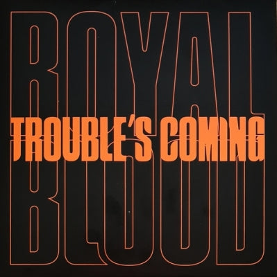 ROYAL BLOOD - Trouble's Coming