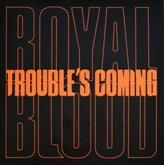ROYAL BLOOD - Trouble's Coming