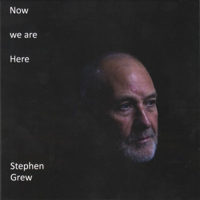 STEPHEN GREW - Now We Are Here