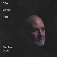 STEPHEN GREW - Now We Are Here