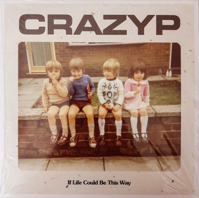 CRAZY P - If Life Could Be This Way