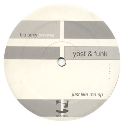 BIG SEXY PRESENTS YOST AND FUNK - Just Like Me EP