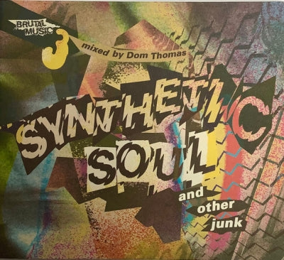 VARIOUS - Dom Thomas pres:- Brutal Music 3: Synthetic Soul And Other Junk