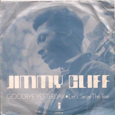 JIMMY CLIFF - Goodbye Yesterday / Let's Seize The Time