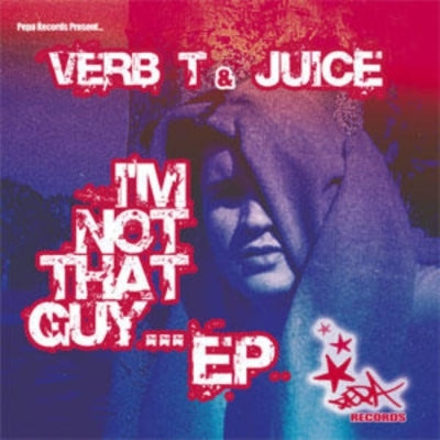 VERB T & JUICE - I'm Not That Guy EP