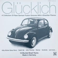 VARIOUS - Glücklich • A Collection Of Rare German Fusion Grooves With A Brazilian Flavour