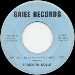 BROOKLYN DOLLS - What Shall We Do When Disco's Over? - Disco