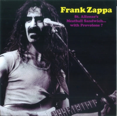 FRANK ZAPPA - St. Alfonzo's Meatball Sandwich... With Provolone?