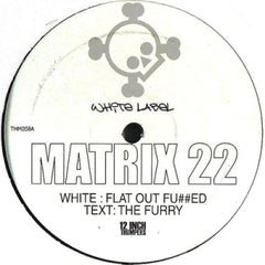 MATRIX 22 - Flat Out Fu##ed / The Furry