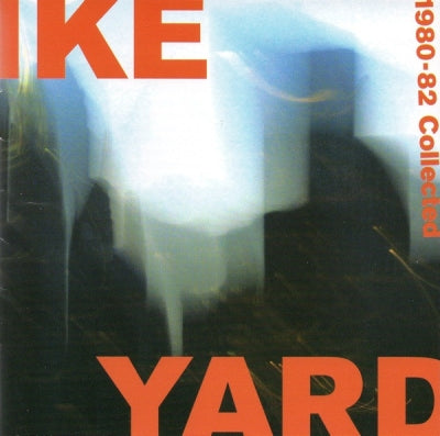 IKE YARD - 1980-82 Collected