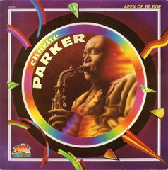 CHARLIE PARKER - Apex Of Be Bop Vol. 2